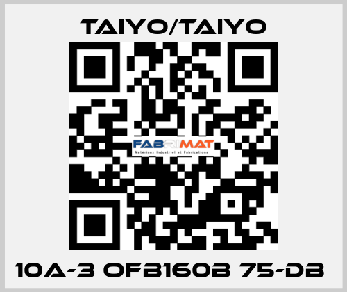 10A-3 OFB160B 75-DB  TAIYO/TAIYO