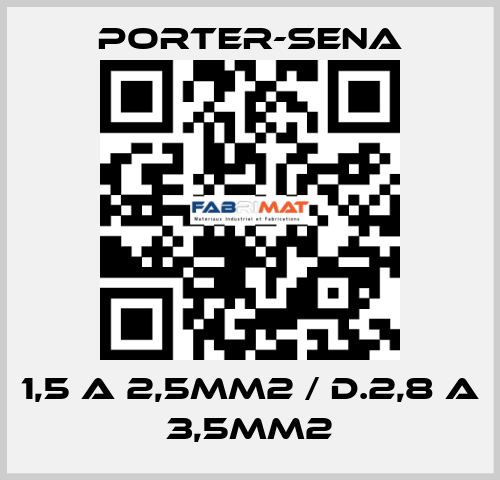 1,5 A 2,5MM2 / D.2,8 A 3,5MM2 PORTER-SENA