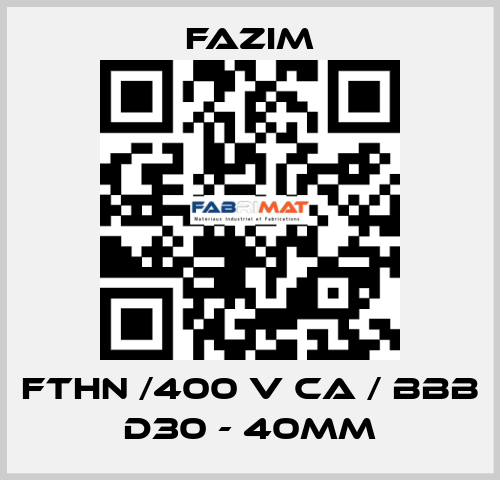 FTHN /400 V CA / BBB D30 - 40mm Fazim