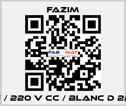 F / 220 V CC / BLANC D 22 Fazim