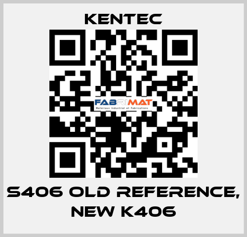 S406 old reference, new K406 Kentec