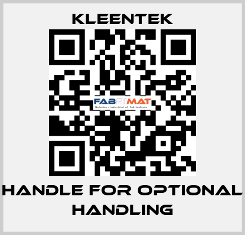 Handle for optional handling Kleentek