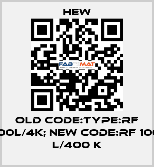 old code:Type:RF 100L/4K; new code:RF 100 L/400 K HEW