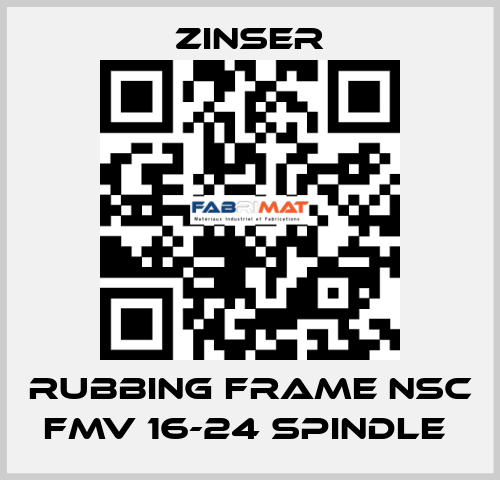 RUBBING FRAME NSC FMV 16-24 SPINDLE  Zinser