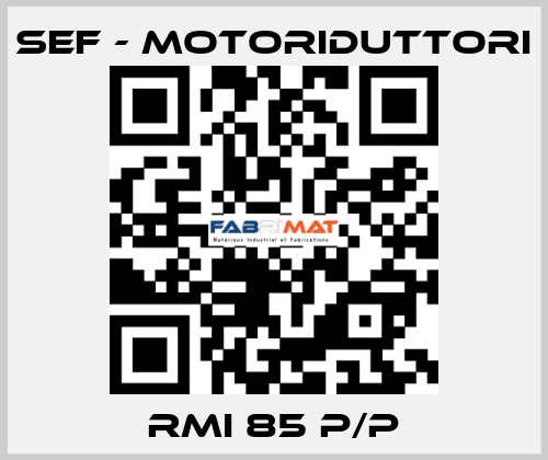 RMI 85 P/P SEF - MOTORIDUTTORI