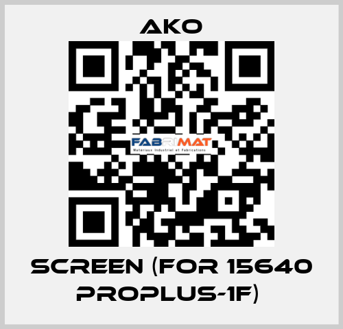 SCREEN (FOR 15640 PROPLUS-1F)  AKO