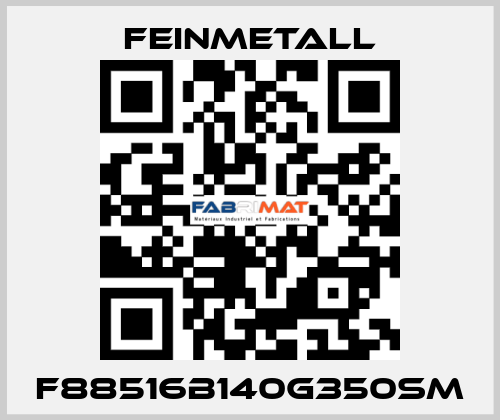 F88516B140G350SM FEINMETALL