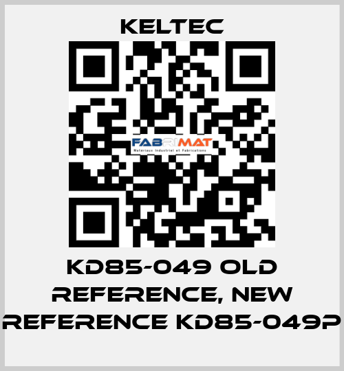 KD85-049 old reference, new reference KD85-049P Keltec