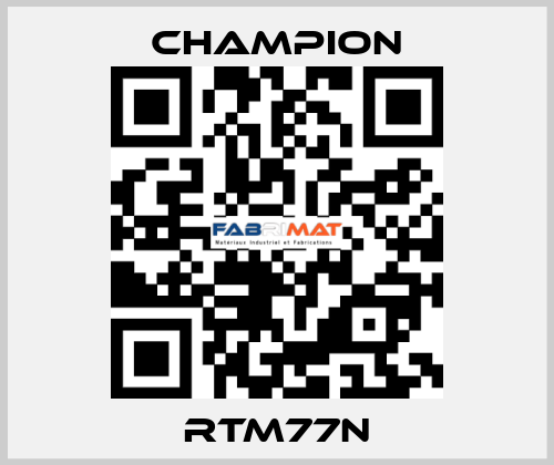 RTM77N Champion