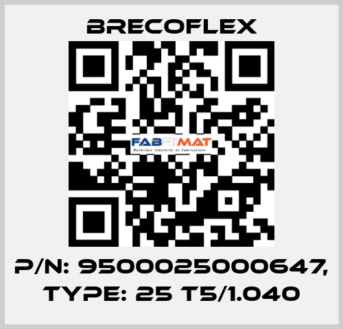 P/N: 9500025000647, Type: 25 T5/1.040 Brecoflex