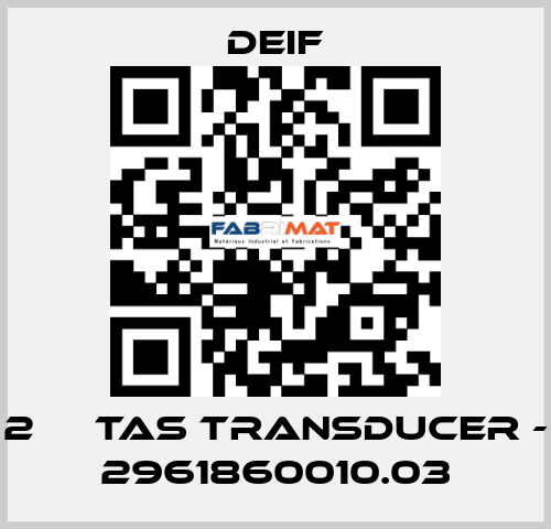 2 	  TAS TRANSDUCER - 2961860010.03 Deif