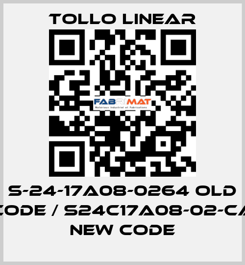 S-24-17A08-0264 old code / S24C17A08-02-CA new code Tollo Linear