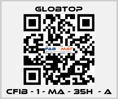 CFIB - 1 - MA - 35H  - A Globtop