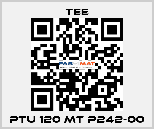 PTU 120 MT P242-00 TEE