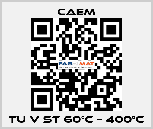 TU V ST 60°C – 400°C CAEM