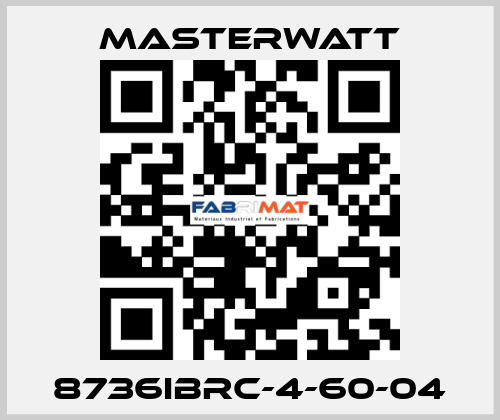 8736IBRC-4-60-04 Masterwatt