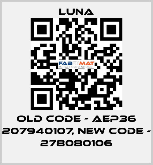 old code - AEP36 207940107, new code - 278080106 Luna