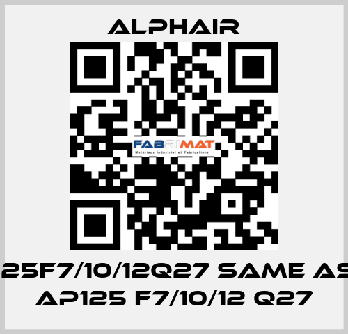 125F7/10/12Q27 same as AP125 F7/10/12 Q27 Alphair