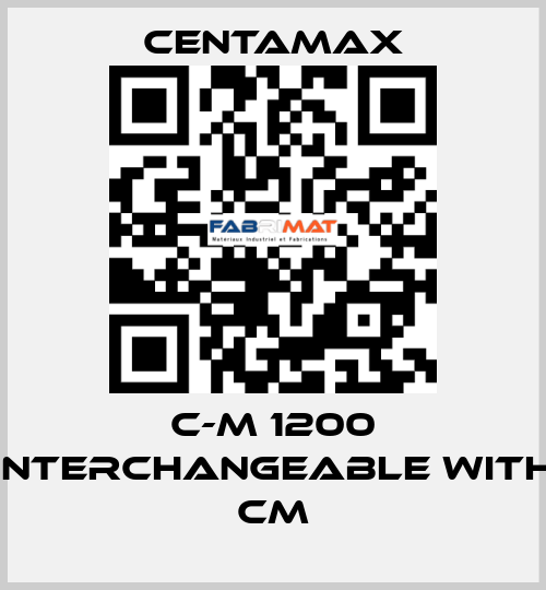 C-M 1200 interchangeable with CM CENTAMAX