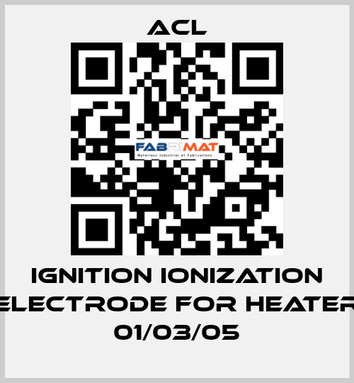 Ignition ionization electrode for Heater 01/03/05 ACL