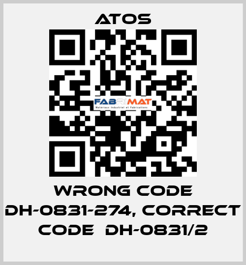 wrong code DH-0831-274, correct code  DH-0831/2 Atos