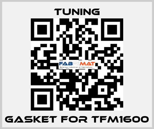 Gasket for TFM1600 Tuning