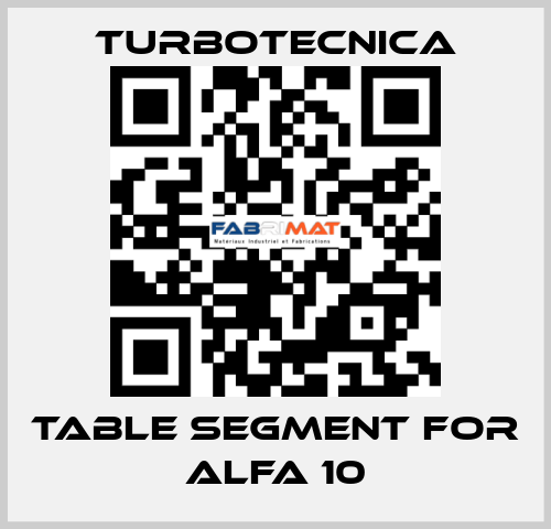 TABLE SEGMENT FOR ALFA 10 Turbotecnica