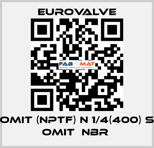 Omit (NPTF) N 1/4(400) S Omit  NBR  Eurovalve