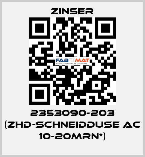 2353090-203 (ZHD-SCHNEIDDUSE AC 10-20MRN*) Zinser